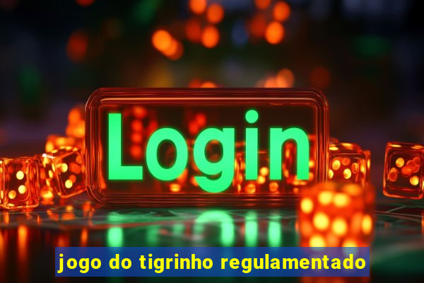 jogo do tigrinho regulamentado